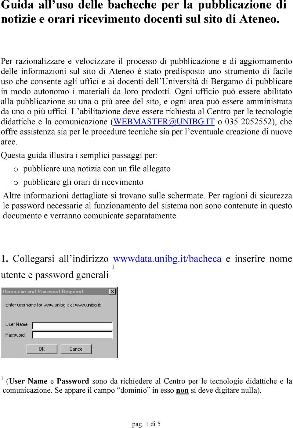 docenti dell Università di Bergamo di pubblicare in modo autonomo i materiali da loro prodotti.