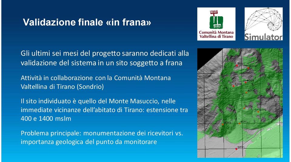 sito individuato è quello del Monte Masuccio, nelle immediate vicinanze dell abitato di Tirano: estensione tra