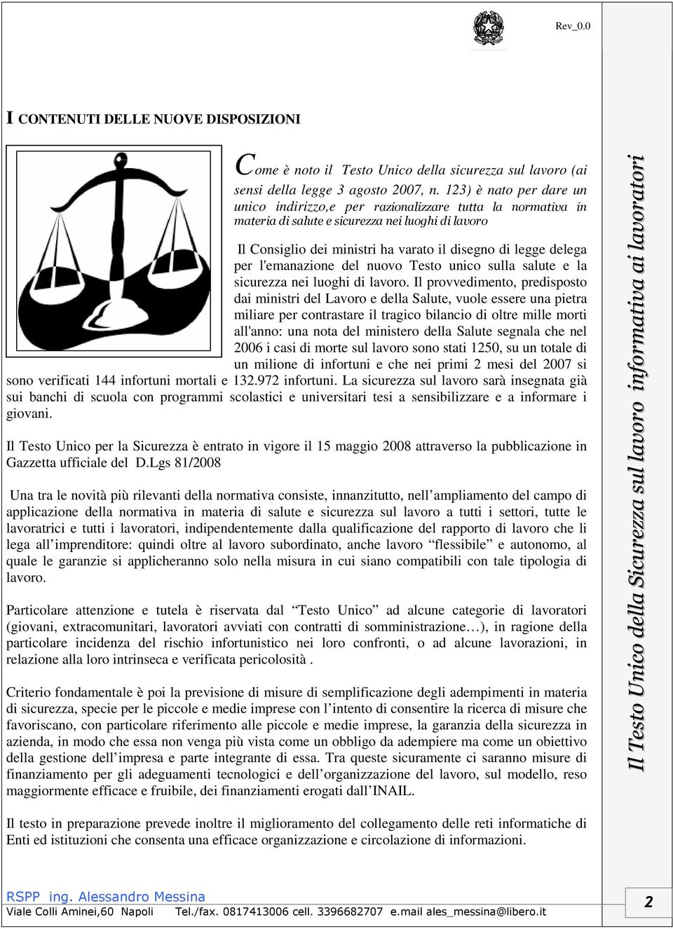 Il provvedimento, predisposto dai ministri del Lavoro e della Salute, vuole essere una pietra miliare per contrastare il tragico bilancio di oltre mille morti all'anno: una nota del ministero della