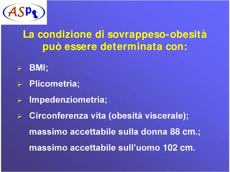 Circonferenza vita (obesità viscerale); massimo
