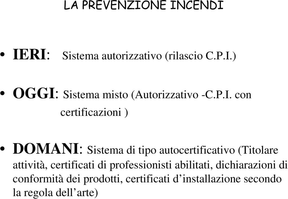 attività, certificati di professionisti abilitati, dichiarazioni di conformità dei