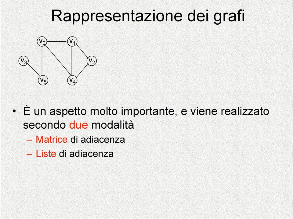 e viene realizzato secondo due modalità