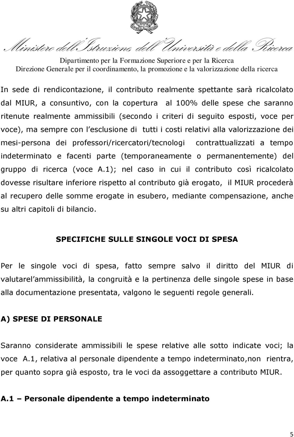 indeterminato e facenti parte (temporaneamente o permanentemente) del gruppo di ricerca (voce A.