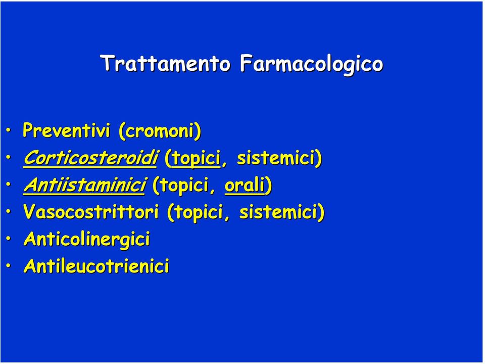 Antiistaminici (topici, orali) Vasocostrittori