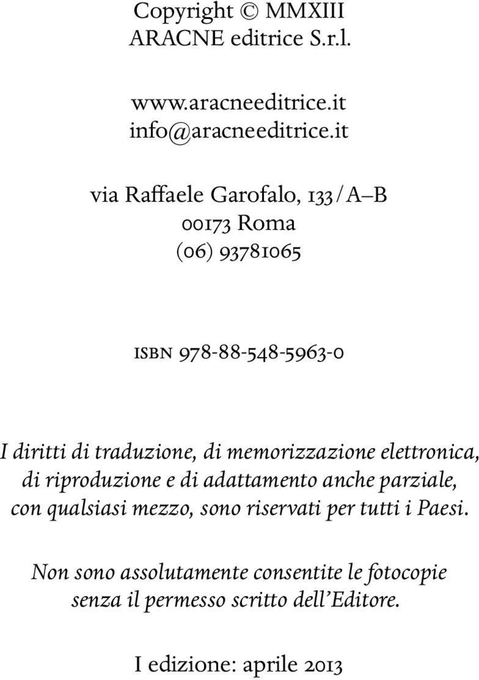 di memorizzazione elettronica, di riproduzione e di adattamento anche parziale, con qualsiasi mezzo, sono