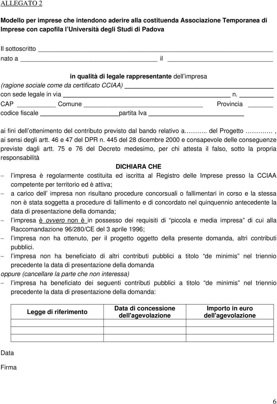 CAP Comune Provincia codice fiscale partita Iva ai fini dell ottenimento del contributo previsto dal bando relativo a.. del Progetto., ai sensi degli artt. 46 e 47 del DPR n.