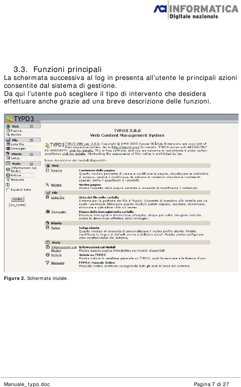 Da qui l utente può scegliere il tipo di intervento che desidera effettuare anche