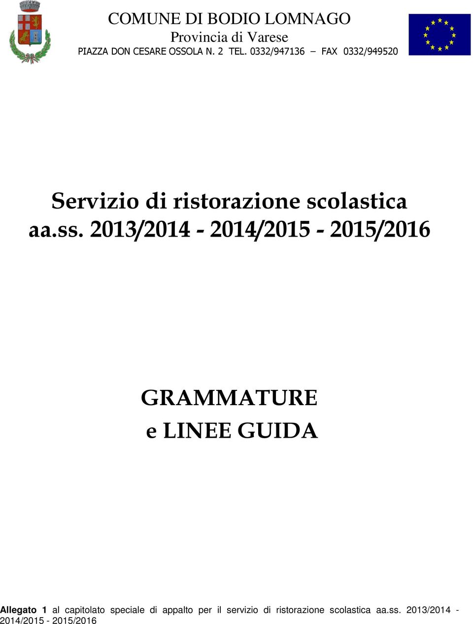 2013/2014-2014/2015-2015/2016 GRAMMATURE e LINEE GUIDA Allegato 1 al capitolato