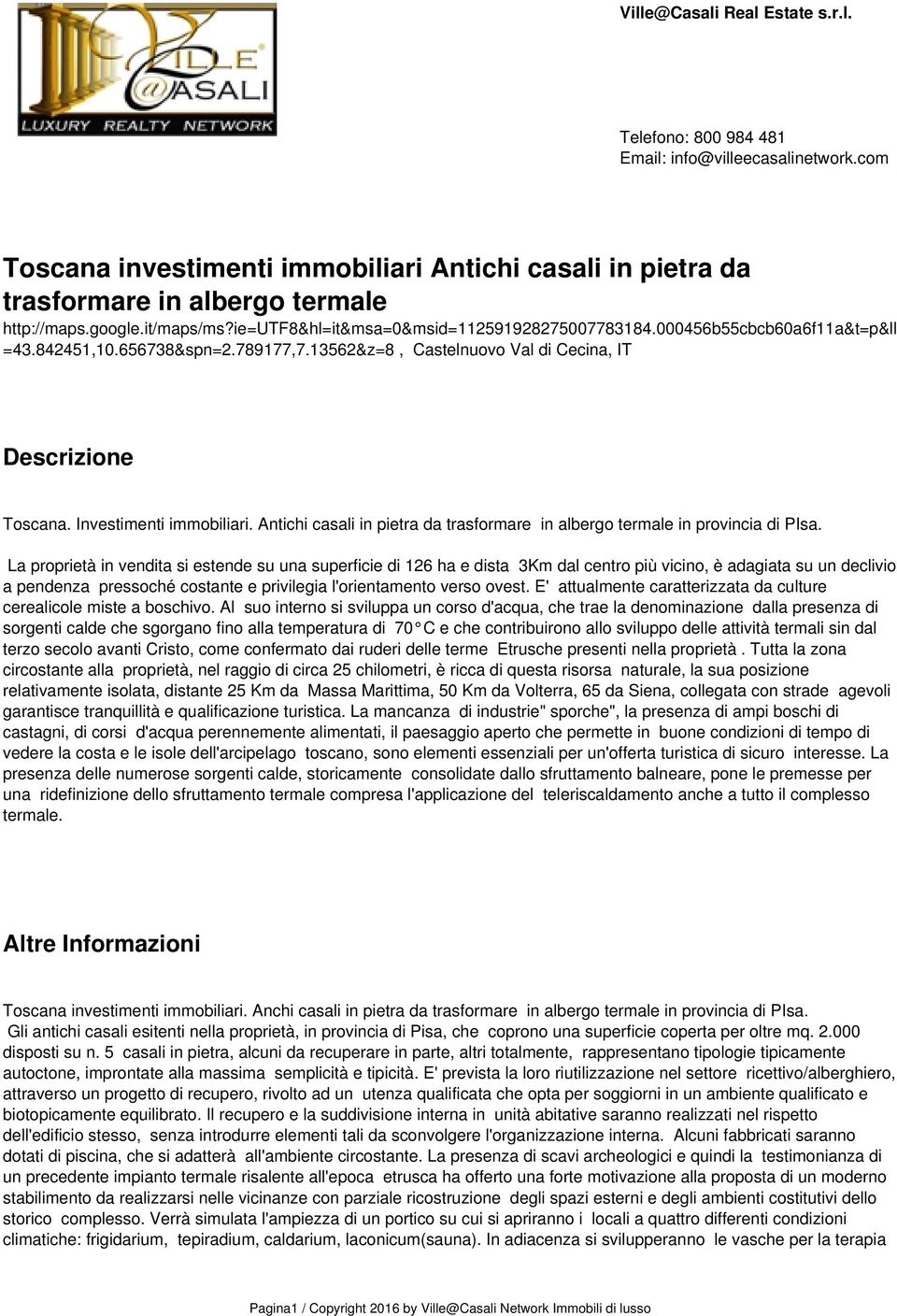 Investimenti immobiliari. Antichi casali in pietra da trasformare in albergo termale in provincia di PIsa.