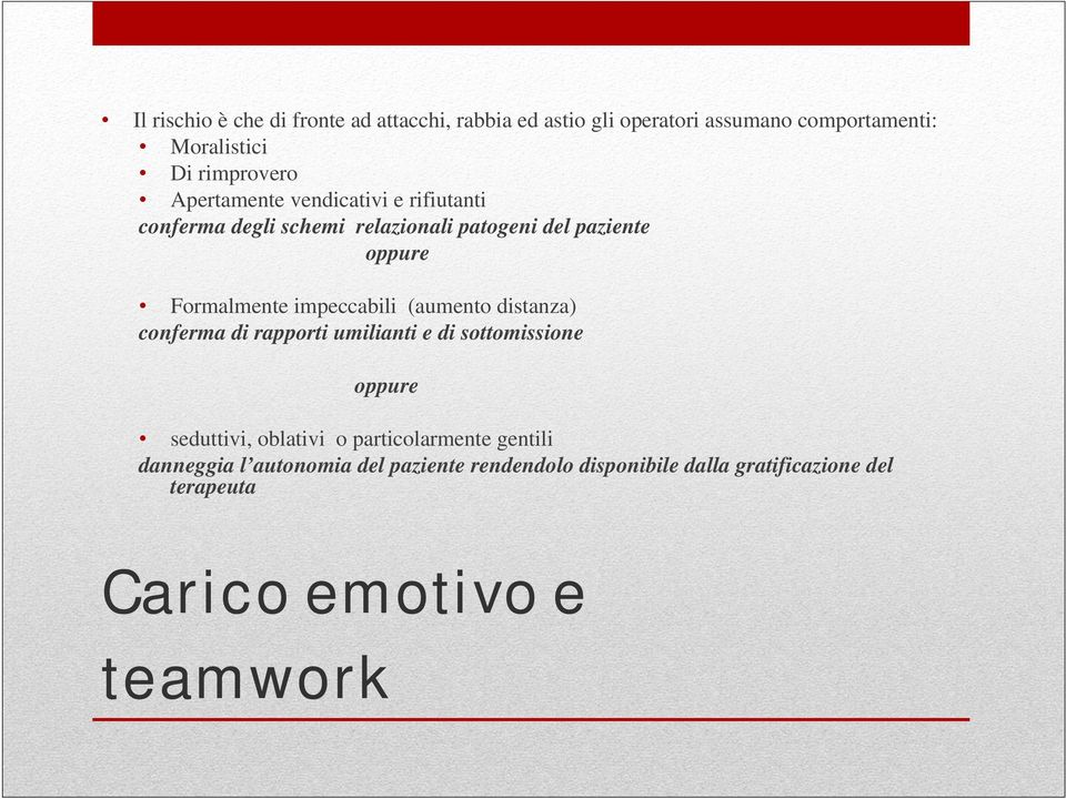 impeccabili (aumento distanza) conferma di rapporti umilianti e di sottomissione oppure seduttivi, oblativi o