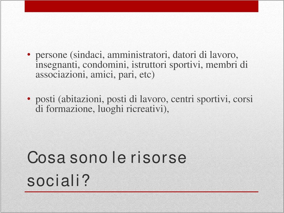 pari, etc) posti (abitazioni, posti di lavoro, centri sportivi,