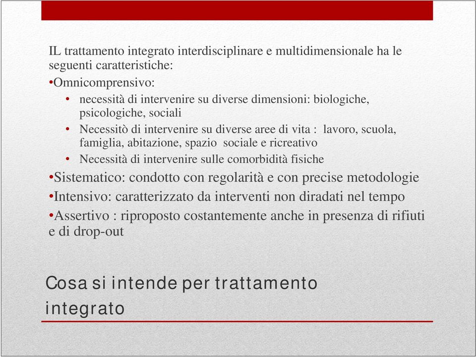 ricreativo Necessità di intervenire sulle comorbidità fisiche Sistematico: condotto con regolarità e con precise metodologie Intensivo: caratterizzato