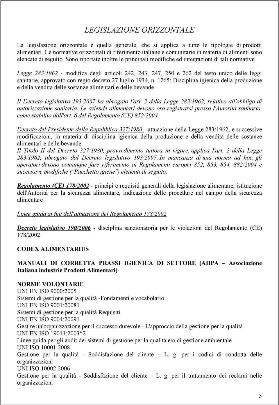 Legge 283/1962 - modifica degli articoli 242, 243, 247, 250 e 262 del testo unico delle leggi sanitarie, approvato con regio decreto 27 luglio 1934, n.