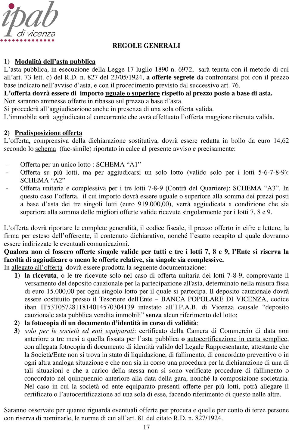 827 del 23/05/1924, a offerte segrete da confrontarsi poi con il prezzo base indicato nell avviso d asta, e con il procedimento previsto dal successivo art. 76.