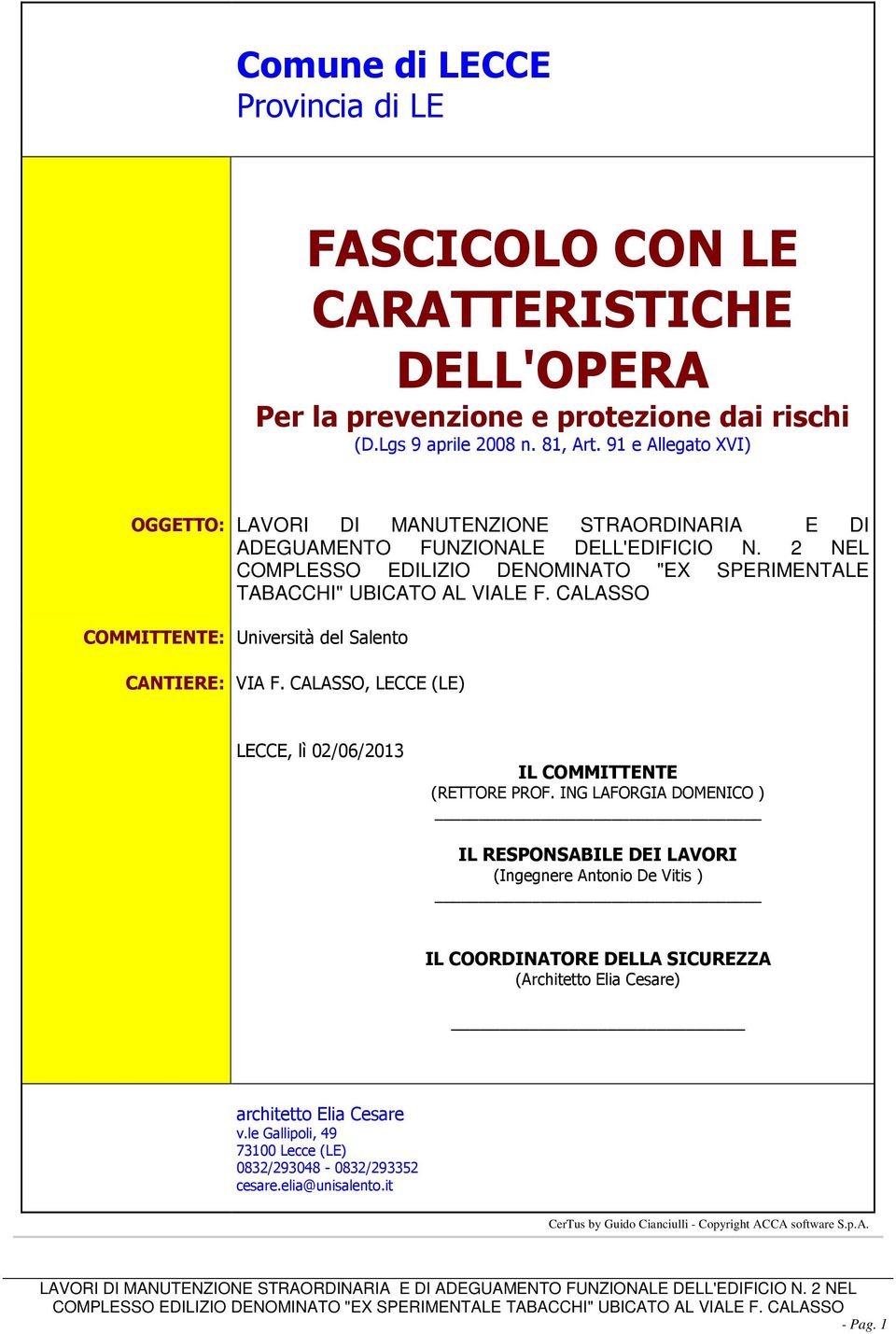 CALASSO COMMITTENTE: Università del Salento CANTIERE: VIA F. CALASSO, LECCE (LE) LECCE, lì 02/06/2013 IL COMMITTENTE (RETTORE PROF.
