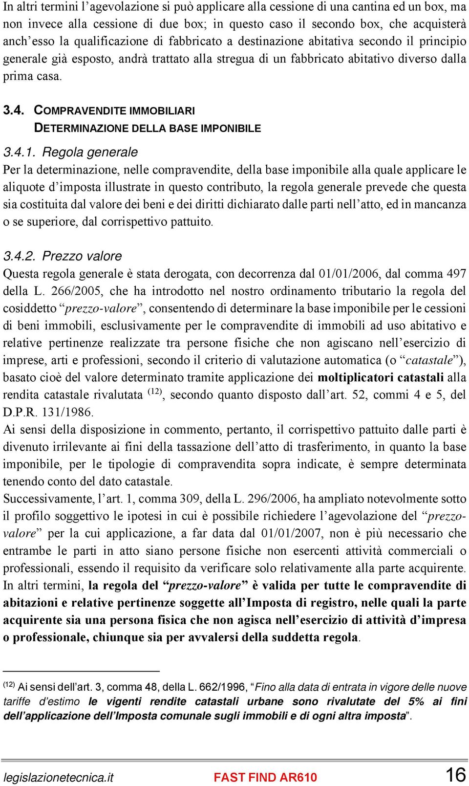 COMPRAVENDITE IMMOBILIARI DETERMINAZIONE DELLA BASE IMPONIBILE 3.4.1.