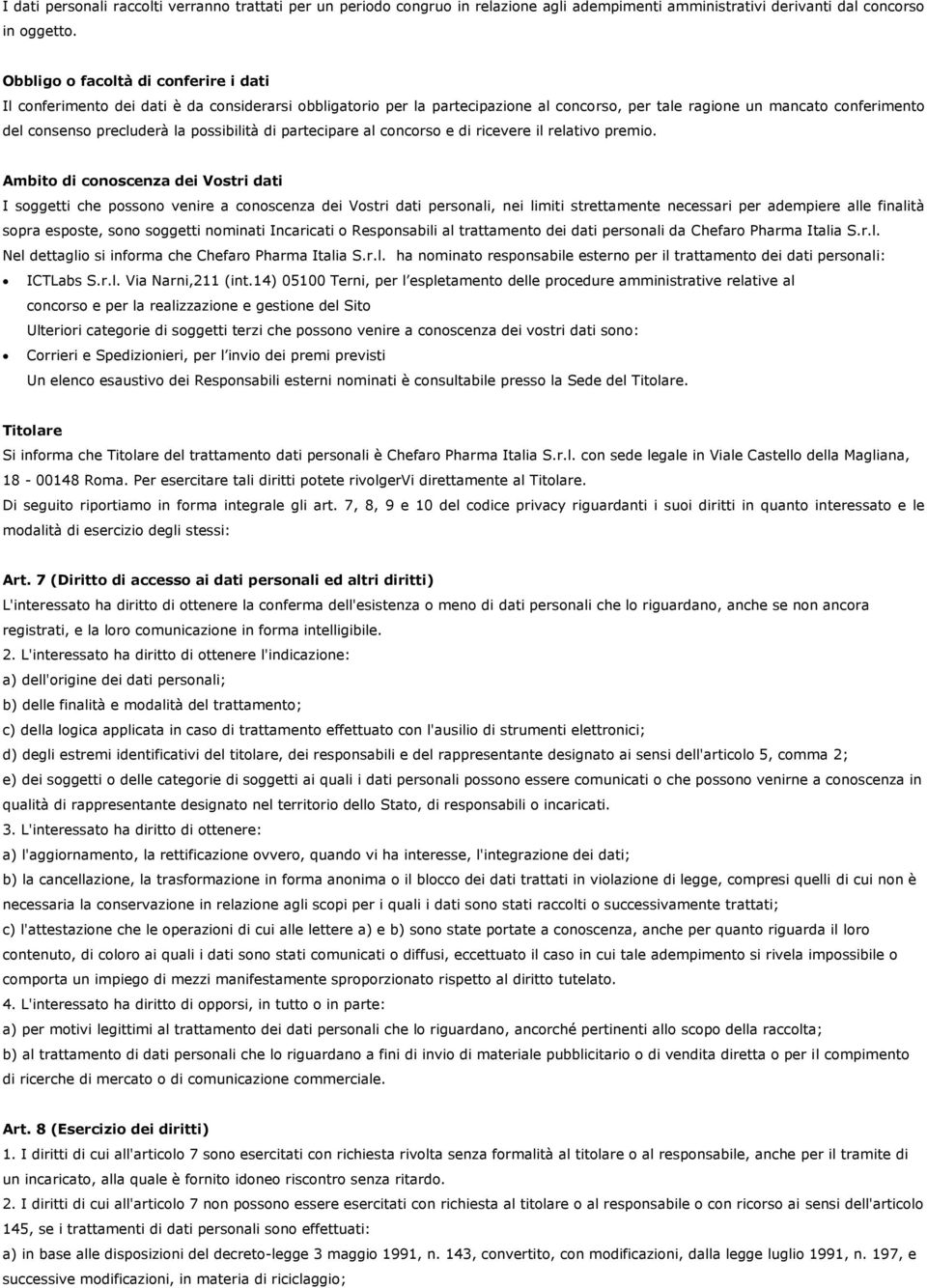 possibilità di partecipare al concorso e di ricevere il relativo premio.