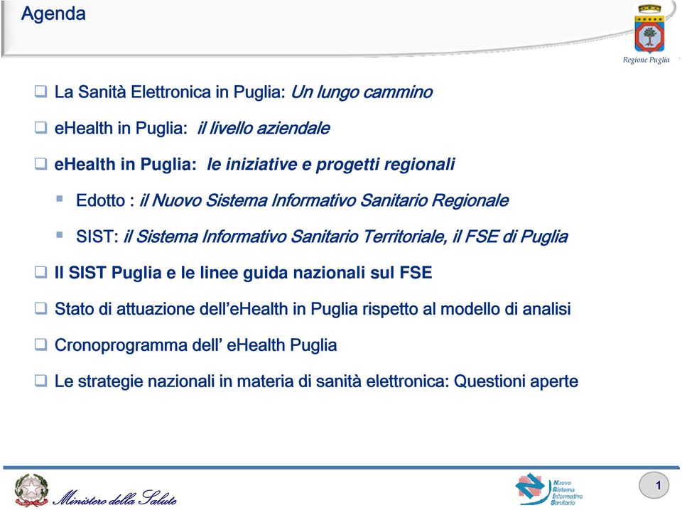 Territoriale, il FSE di Puglia Il SIST Puglia e le linee guida nazionali sul FSE Stato di attuazione dell ehealth in Puglia