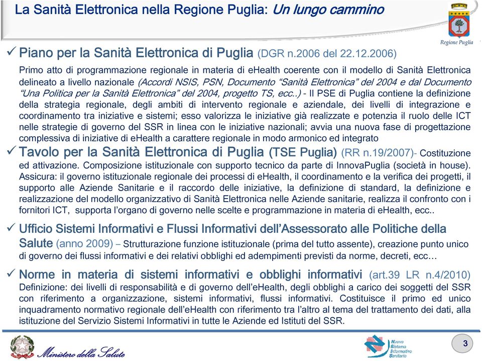 2004 e dal Documento Una Politica per la Sanità Elettronica del 2004, progetto TS, ecc.