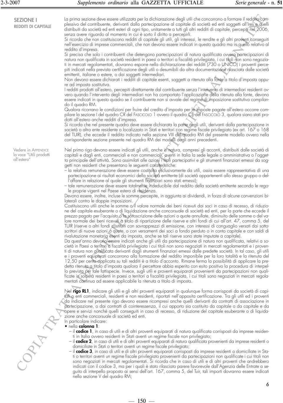 redditi di capitale, percepiti nel 2006, senza avere riguardo al momento in cui è sorto il diritto a percepirli.