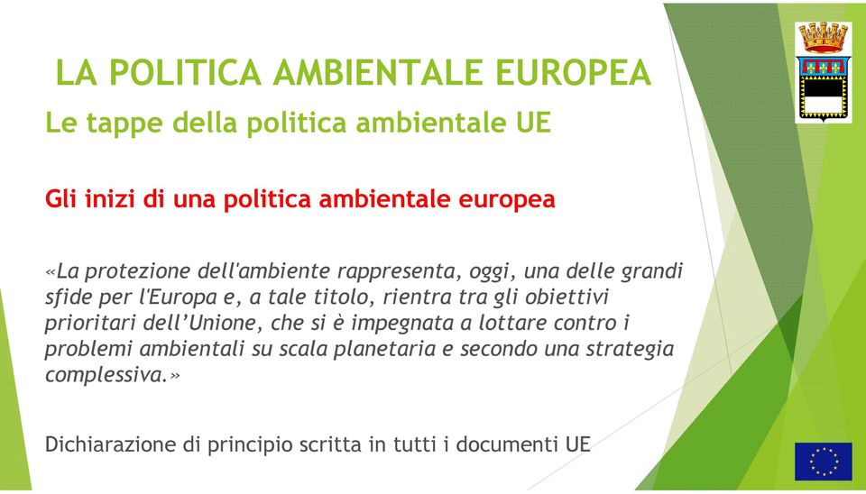 rientra tra gli obiettivi prioritari dell Unione, che si è impegnata a lottare contro i problemi ambientali