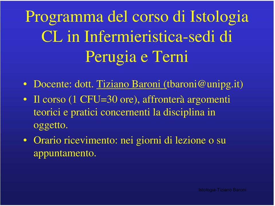 it) Il corso (1 CFU=30 ore), affronterà argomenti teorici e pratici