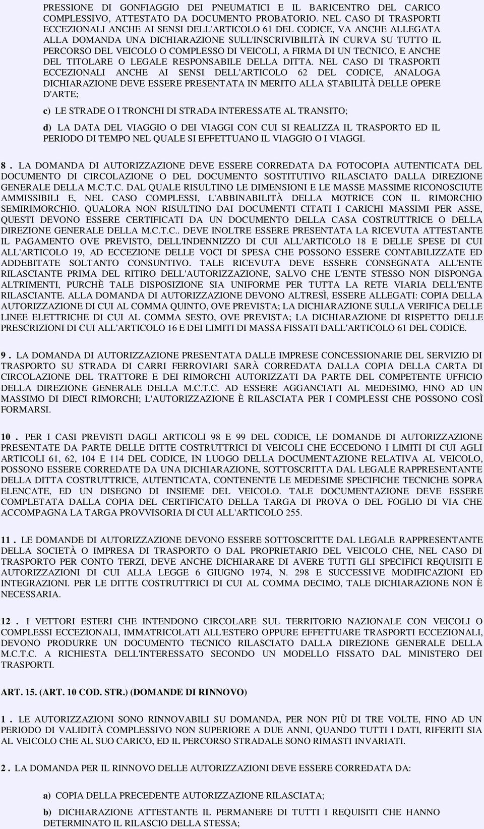 COMPLESSO DI VEICOLI, A FIRMA DI UN TECNICO, E ANCHE DEL TITOLARE O LEGALE RESPONSABILE DELLA DITTA.