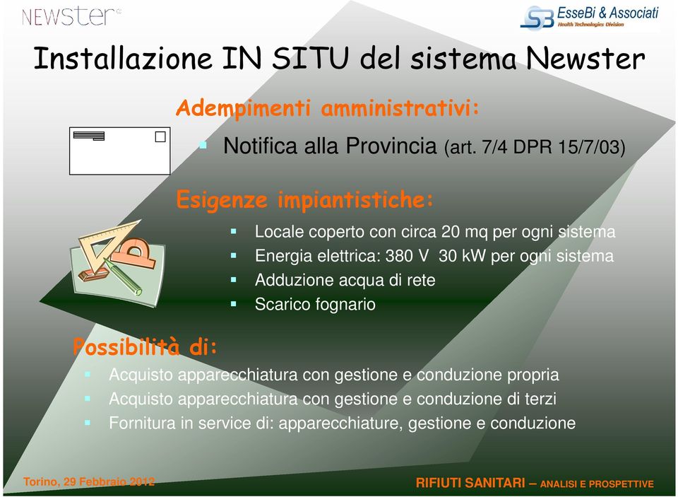 kw per ogni sistema Adduzione acqua di rete Scarico fognario Acquisto apparecchiatura con gestione e conduzione propria