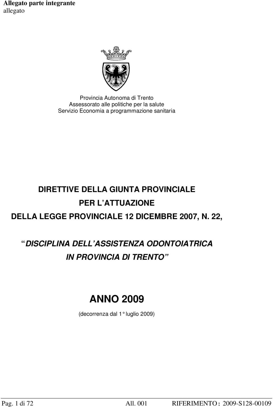 ATTUAZIONE DELLA LEGGE PROVINCIALE 12 DICEMBRE 2007, N.