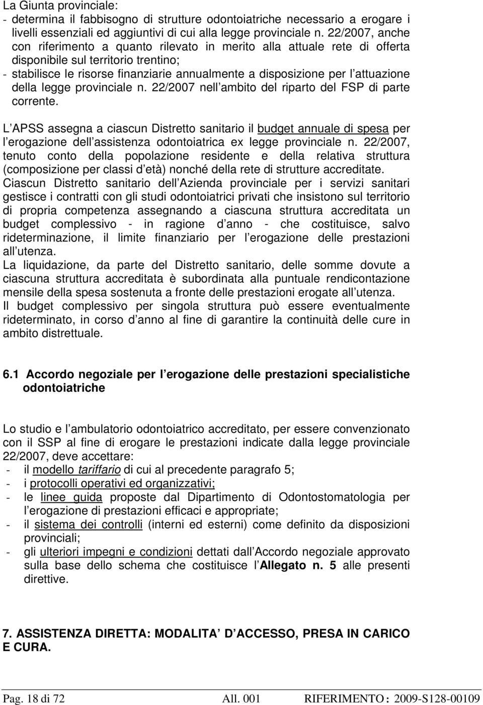 attuazione della legge provinciale n. 22/2007 nell ambito del riparto del FSP di parte corrente.