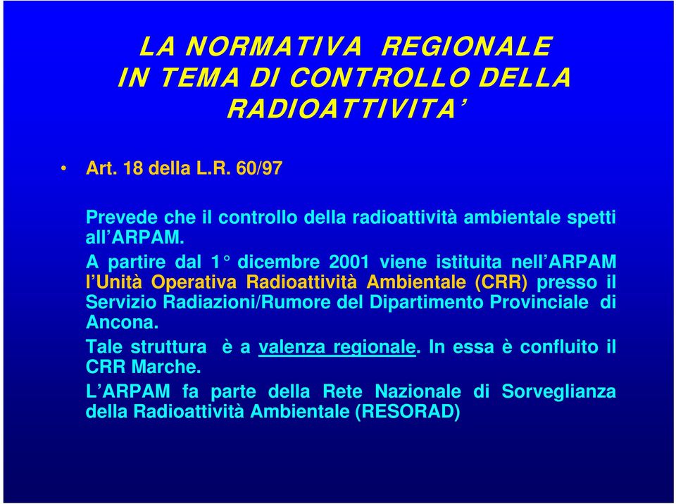Radiazioni/Rumore del Dipartimento Provinciale di Ancona. Tale struttura è a valenza regionale.