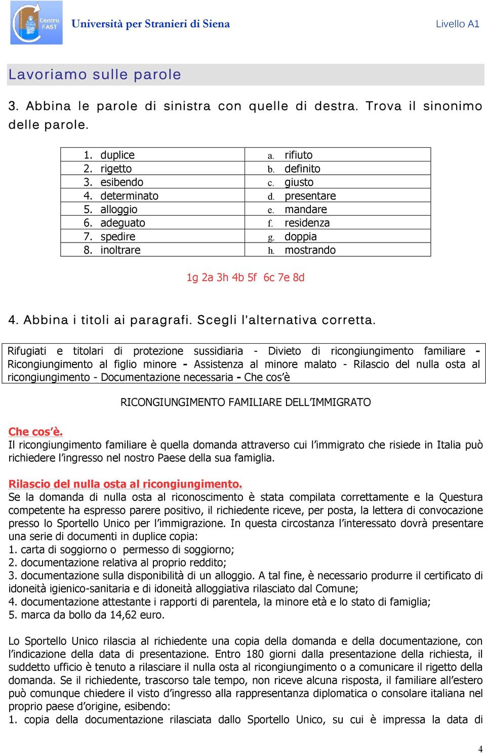 Rifugiati e titolari di protezione sussidiaria - Divieto di ricongiungimento familiare - Ricongiungimento al figlio minore - Assistenza al minore malato - Rilascio del nulla osta al ricongiungimento