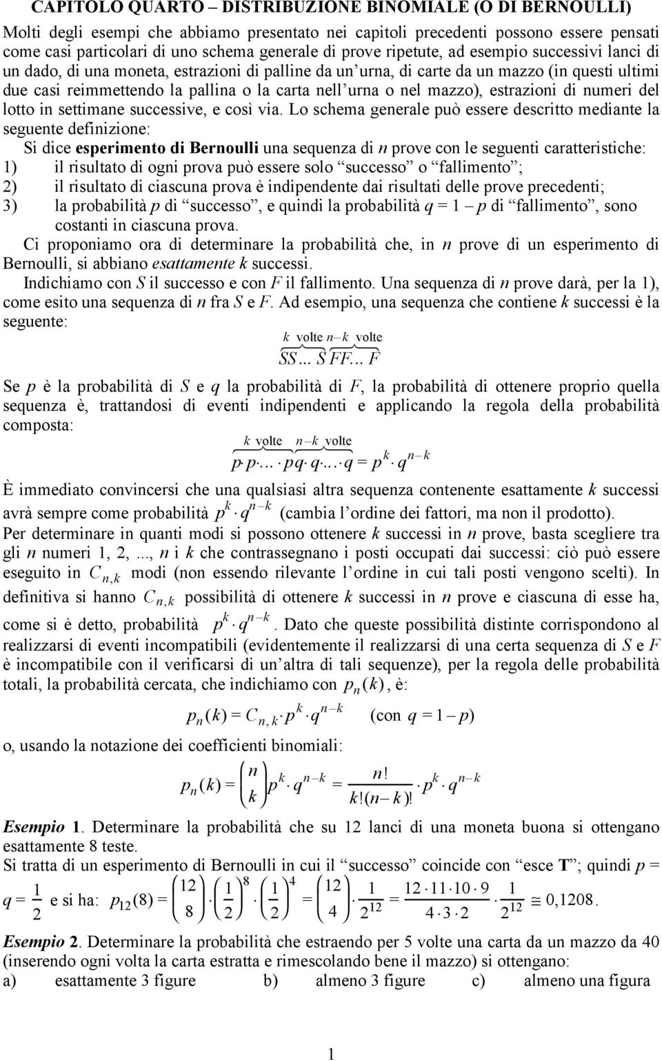 mazzo), estrazioni di numeri del lotto in settimane successive, e così via.