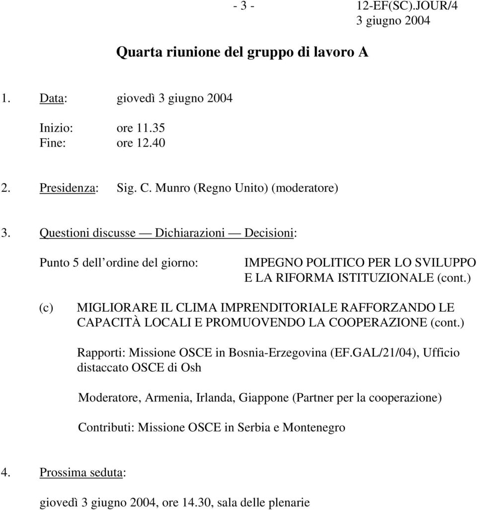 ) (c) MIGLIORARE IL CLIMA IMPRENDITORIALE RAFFORZANDO LE CAPACITÀ LOCALI E PROMUOVENDO LA COOPERAZIONE (cont.