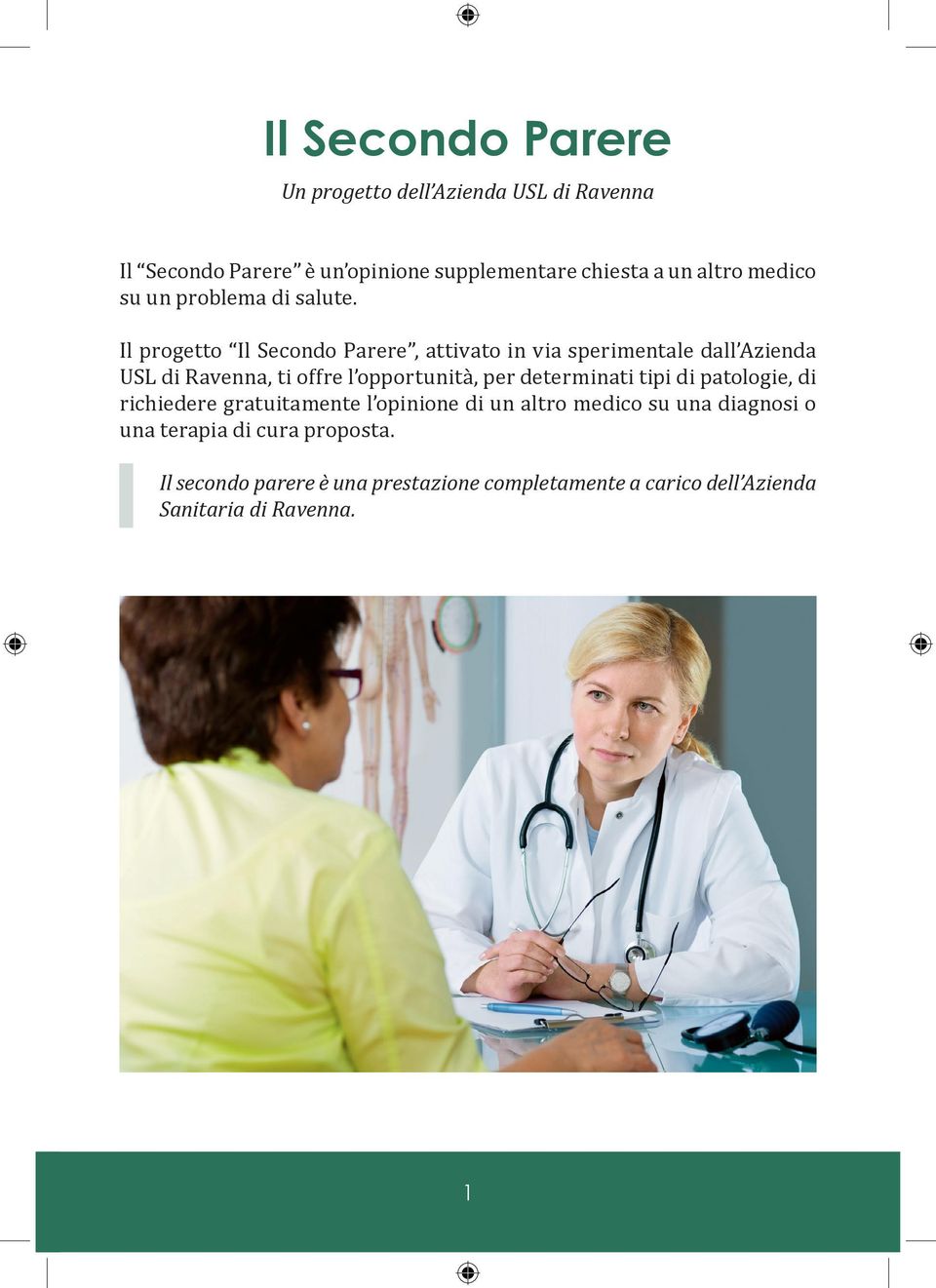 Il progetto Il Secondo Parere, attivato in via sperimentale dall Azienda USL di Ravenna, ti offre l opportunità, per