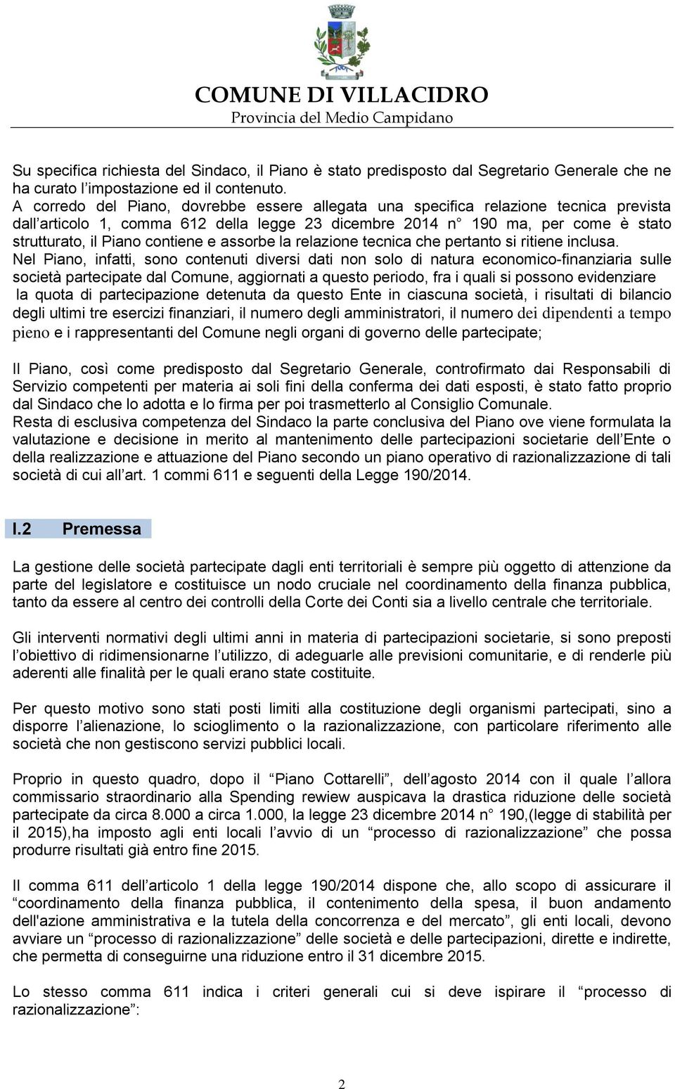 contiene e assorbe la relazione tecnica che pertanto si ritiene inclusa.