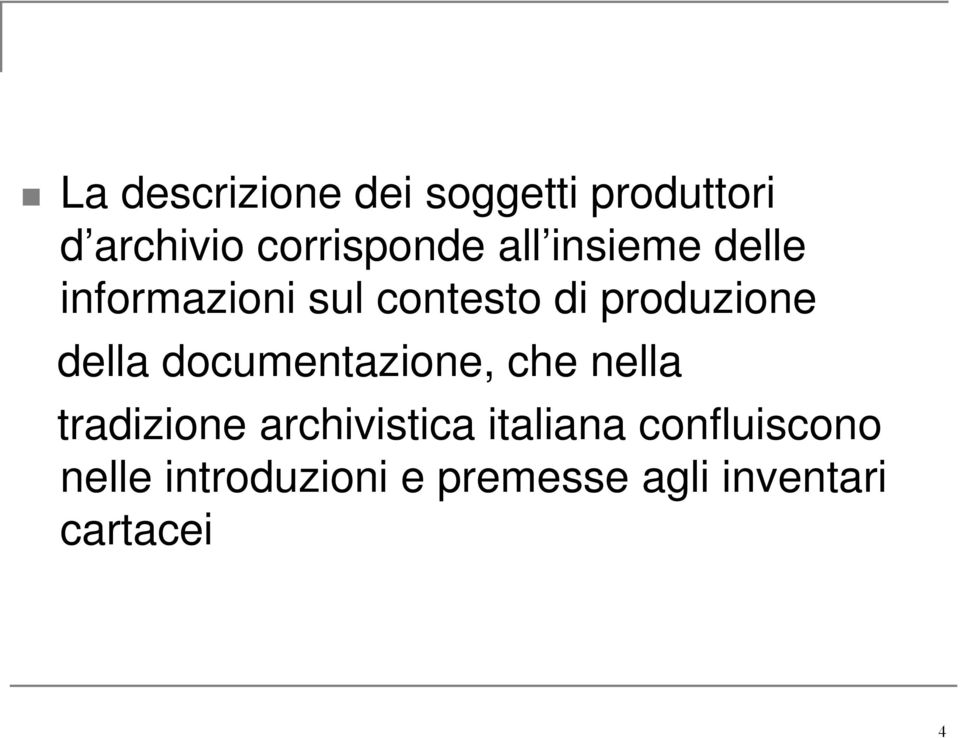 documentazione, che nella tradizione archivistica italiana