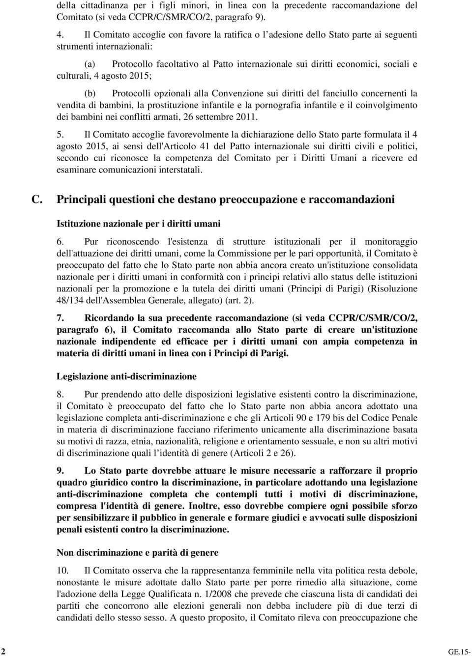culturali, 4 agosto 2015; (b) Protocolli opzionali alla Convenzione sui diritti del fanciullo concernenti la vendita di bambini, la prostituzione infantile e la pornografia infantile e il