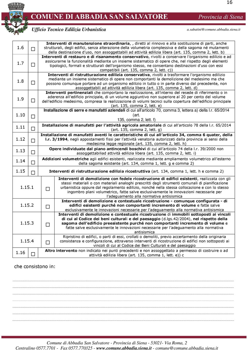 mutamenti della destinazione d uso, non assoggettabili ad attività edilizia libera (art. 135, comma 2, lett.