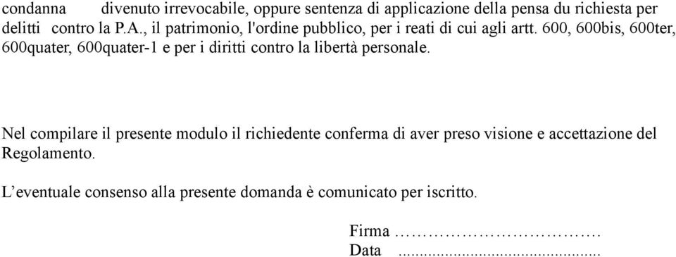 600, 600bis, 600ter, 600quater, 600quater-1 e per i diritti contro la libertà personale.