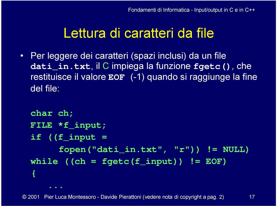 fine del file: char ch; FILE *f_input; if ((f_input = fopen("dati_in.txt", "r"))!