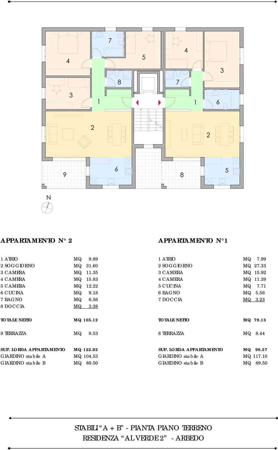 23 8 DOCCIA MQ 3.38 TOTALE NETTO MQ 105.12 TOTALE NETTO MQ 79.13 9 TERRAZZA MQ 9.53 8 TERRAZZA MQ 8.44 SUP. LORDA APPARTAMENTO MQ 122.92 SUP.