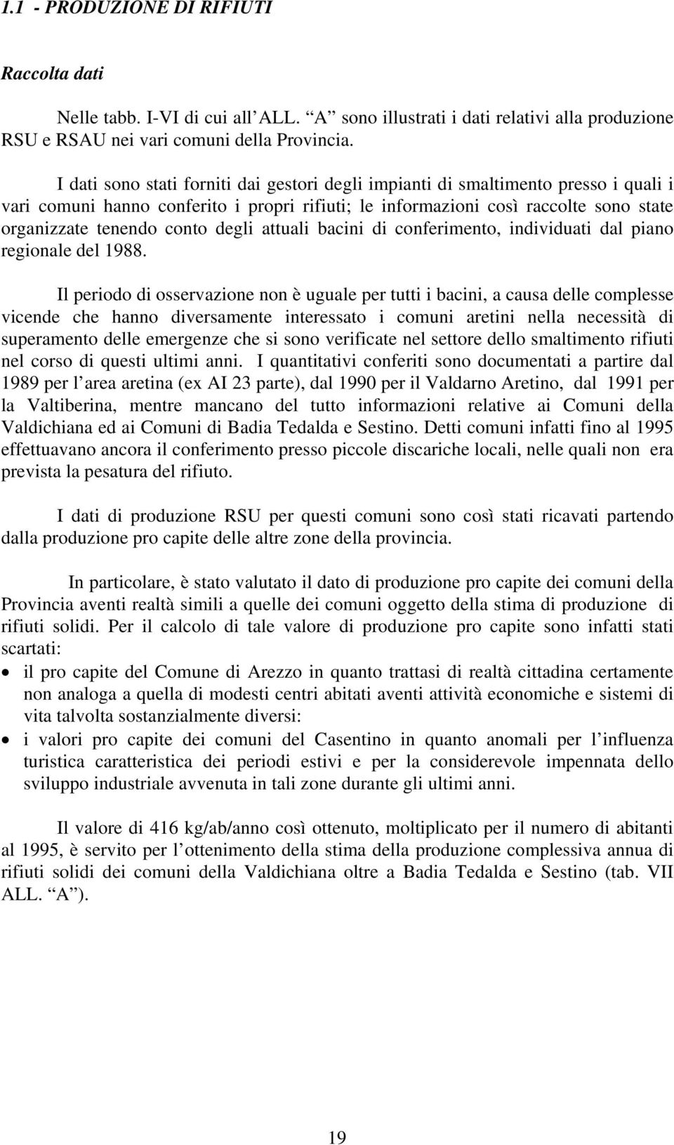 degli attuali bacini di conferimento, individuati dal piano regionale del 1988.