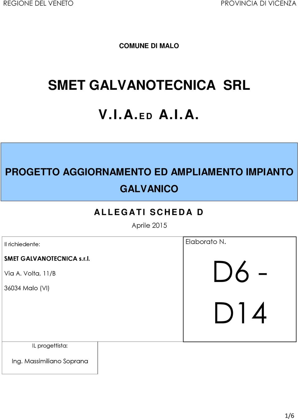 D A D Aprile 2015 Il richiedente: SMET GALVANOTECNICA s.r.l. Via A.