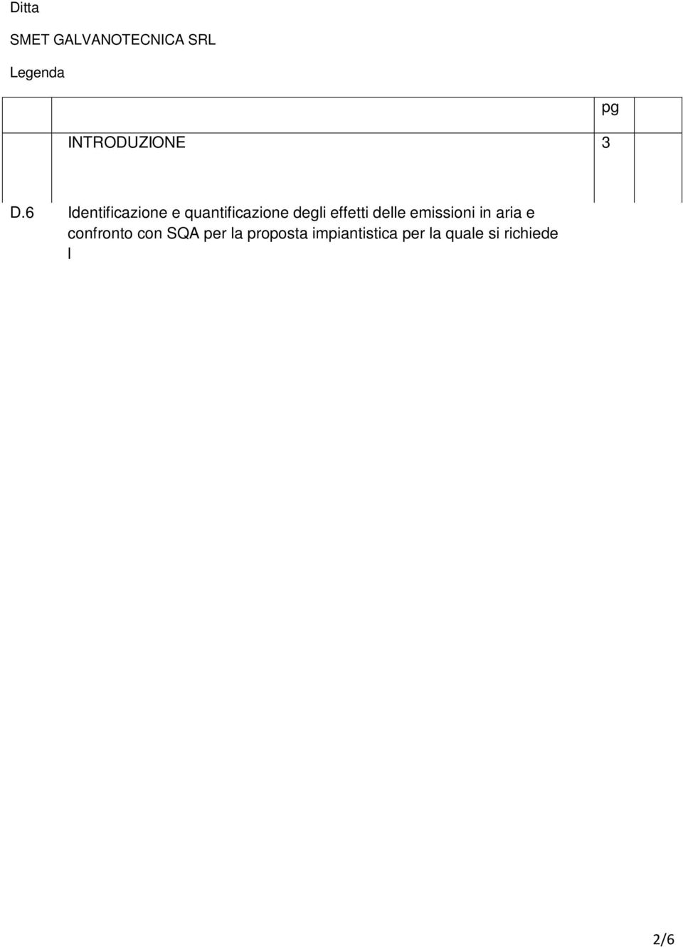 7 Identificazione e quantificazione degli effetti delle emissioni in acqua e confronto con SQA per la proposta impiantistica per la quale si richiede 3 4 D.