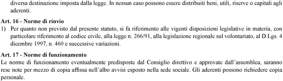 civile, alla legge n. 266/91, alla legislazione regionale sul volontariato, al D.Lgs. 4 dicembre 1997, n. 460 e successive variazioni. Art.