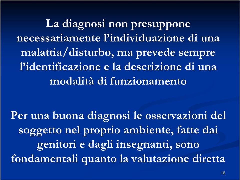 modalità di funzionamento Per una buona diagnosi le osservazioni del soggetto nel