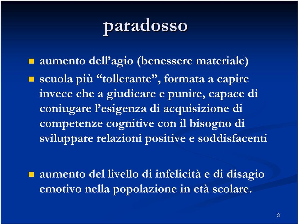 di competenze cognitive con il bisogno di sviluppare relazioni positive e