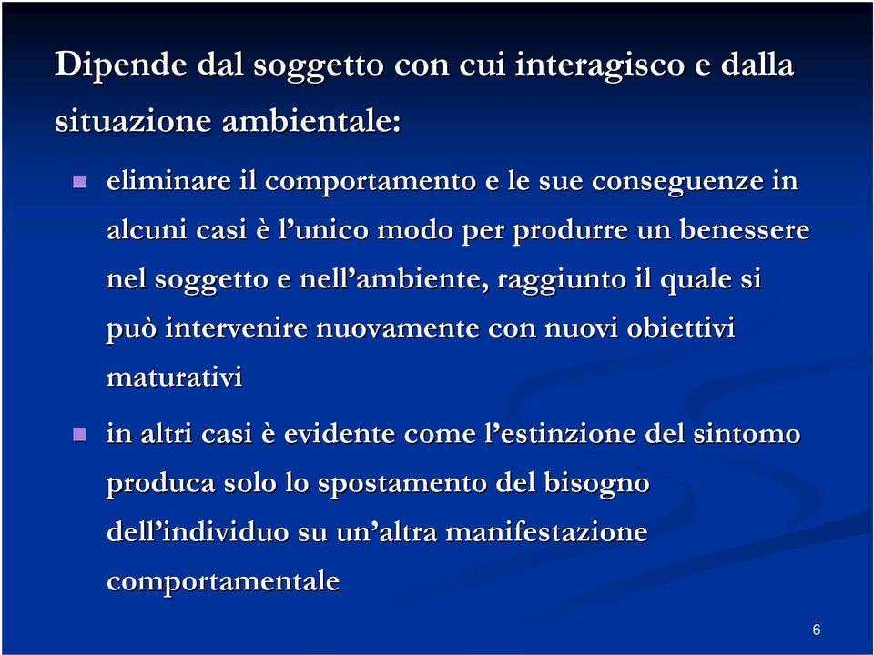 quale si può intervenire nuovamente con nuovi obiettivi maturativi in altri casi è evidente come l estinzione