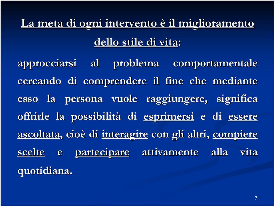 vuole raggiungere, significa offrirle la possibilità di esprimersi e di essere